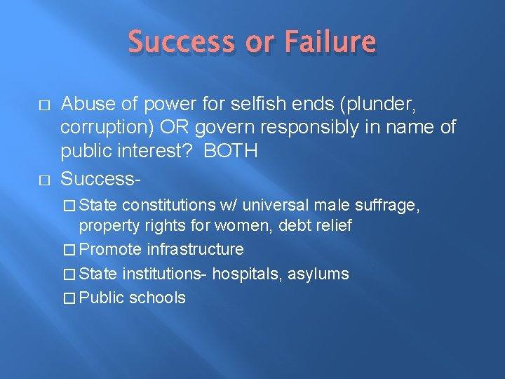 Success or Failure � � Abuse of power for selfish ends (plunder, corruption) OR