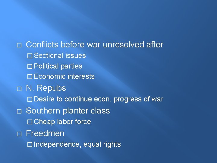 � Conflicts before war unresolved after � Sectional issues � Political parties � Economic