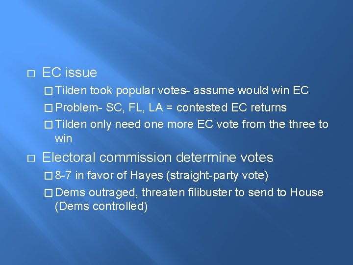 � EC issue � Tilden took popular votes- assume would win EC � Problem-