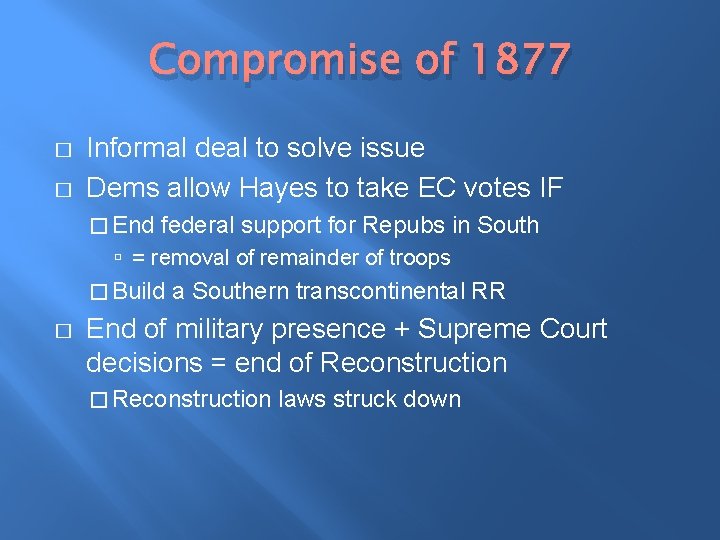 Compromise of 1877 � � Informal deal to solve issue Dems allow Hayes to