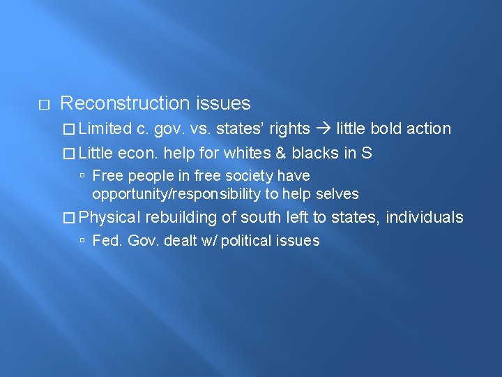 � Reconstruction issues � Limited c. gov. vs. states’ rights little bold action �