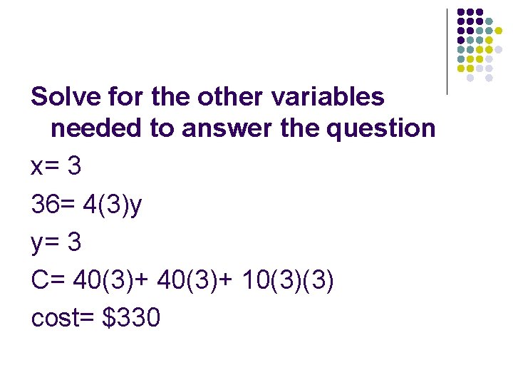 Solve for the other variables needed to answer the question x= 3 36= 4(3)y