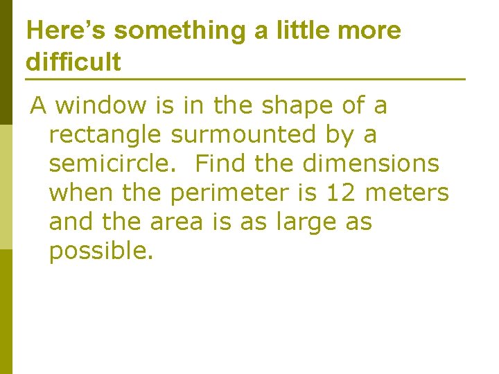 Here’s something a little more difficult A window is in the shape of a