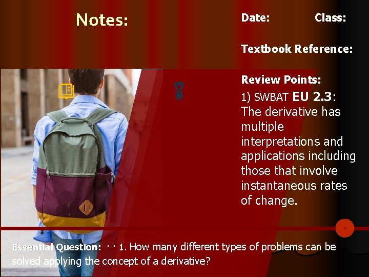 Notes: Date: Class: Textbook Reference: Review Points: 1) SWBAT EU 2. 3: The derivative