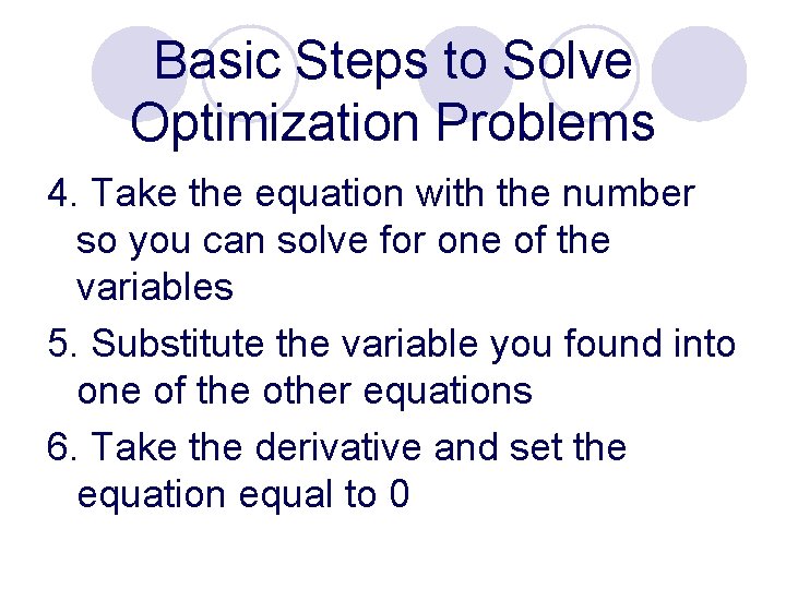 Basic Steps to Solve Optimization Problems 4. Take the equation with the number so
