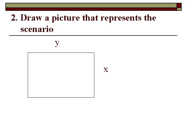 2. Draw a picture that represents the scenario y x 