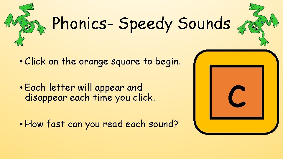 Phonics- Speedy Sounds • Click on the orange square to begin. • Each letter