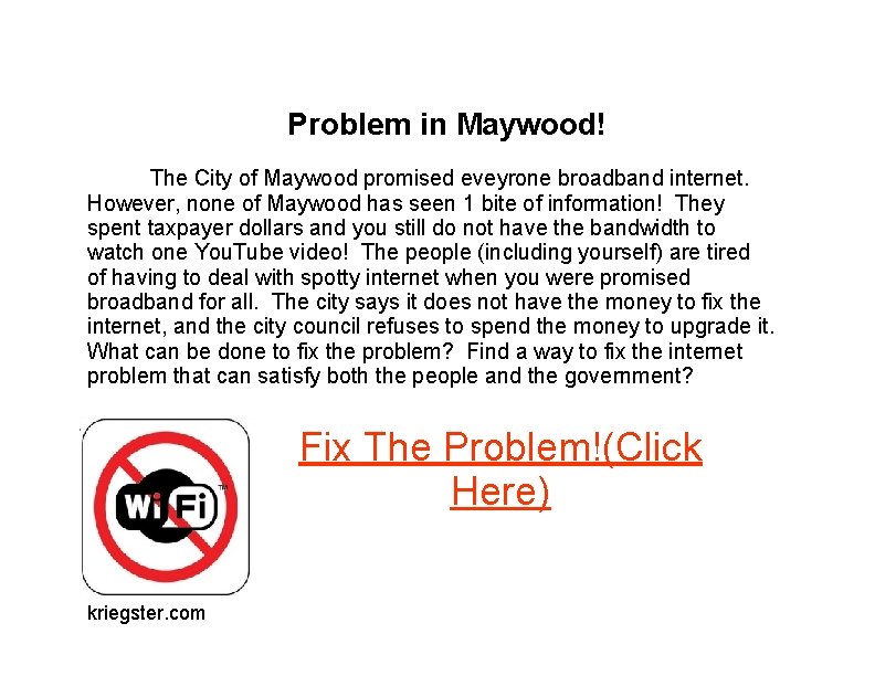 Problem in Maywood! The City of Maywood promised eveyrone broadband internet. However, none of