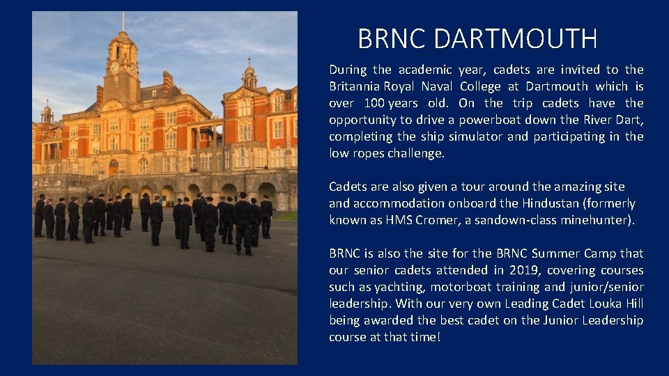 BRNC DARTMOUTH During the academic year, cadets are invited to the Britannia Royal Naval