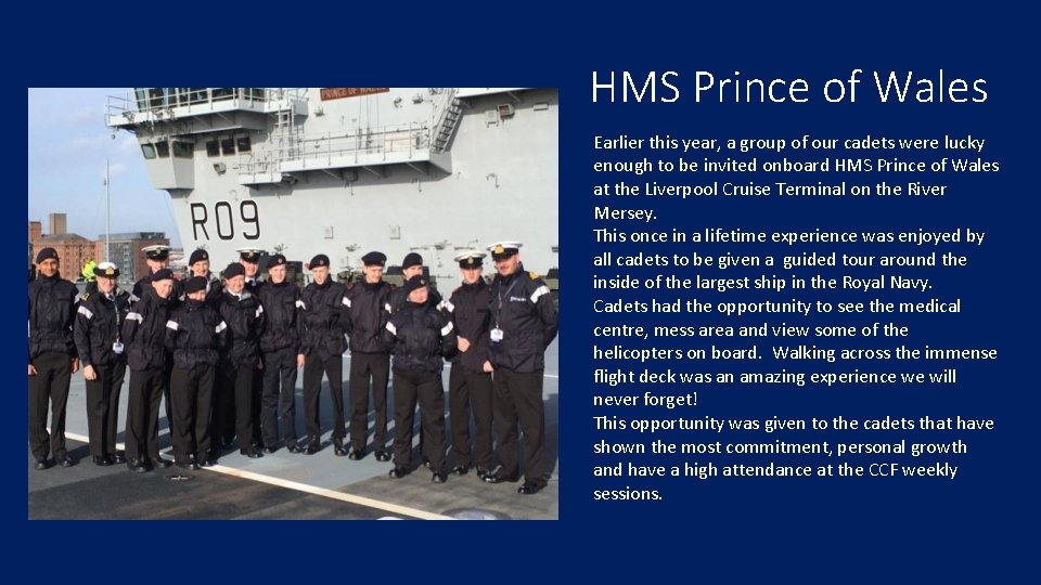 HMS Prince of Wales Earlier this year, a group of our cadets were lucky