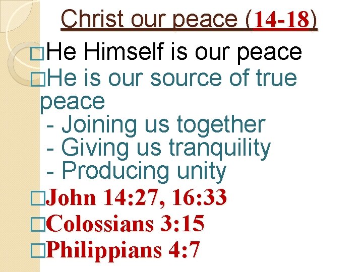 Christ our peace (14 -18) �He Himself is our peace �He is our source