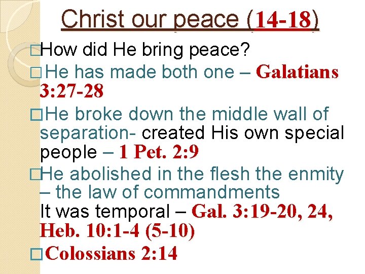 Christ our peace (14 -18) �How did He bring peace? � He has made