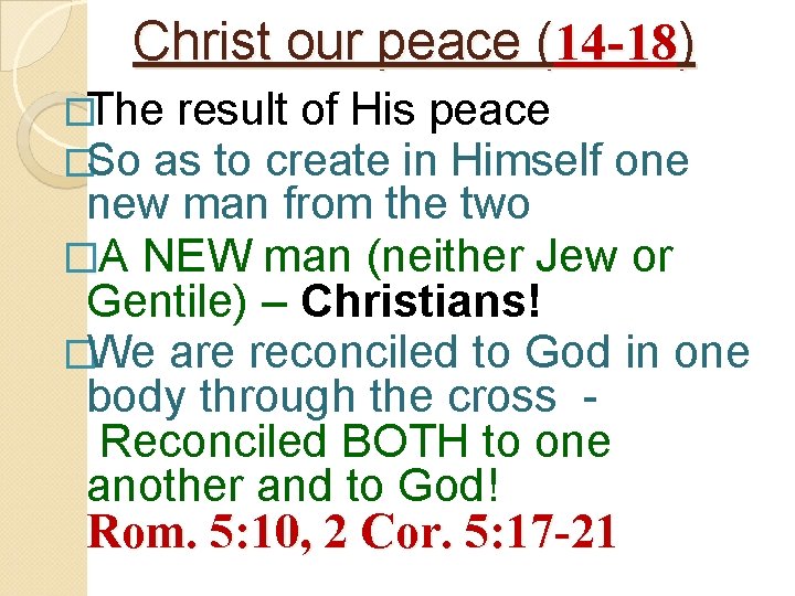 Christ our peace (14 -18) �The result of His peace �So as to create