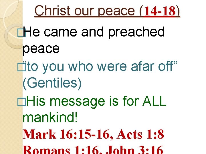 Christ our peace (14 -18) �He came and preached peace �“to you who were