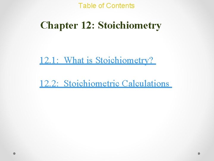 Table of Contents Chapter 12: Stoichiometry 12. 1: What is Stoichiometry? 12. 2: Stoichiometric