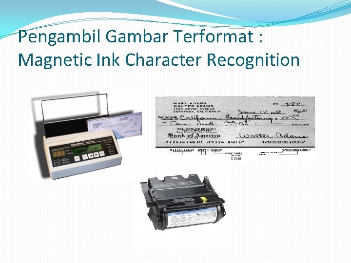 Pengambil Gambar Terformat : Magnetic Ink Character Recognition 