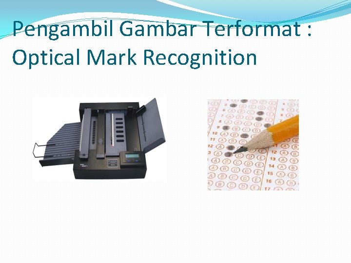 Pengambil Gambar Terformat : Optical Mark Recognition 