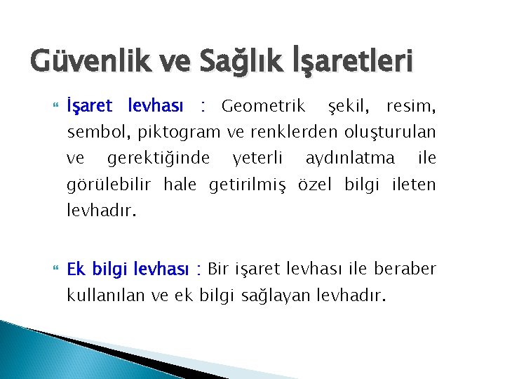 Güvenlik ve Sağlık İşaretleri İşaret levhası : Geometrik şekil, resim, sembol, piktogram ve renklerden