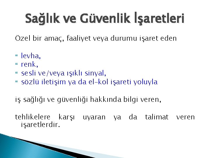 Sağlık ve Güvenlik İşaretleri Özel bir amaç, faaliyet veya durumu işaret eden levha, renk,