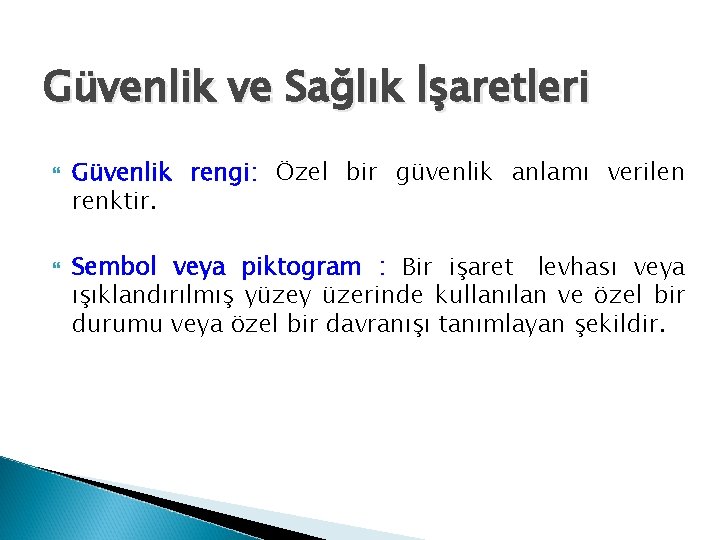 Güvenlik ve Sağlık İşaretleri Güvenlik rengi: Özel bir güvenlik anlamı verilen renktir. Sembol veya