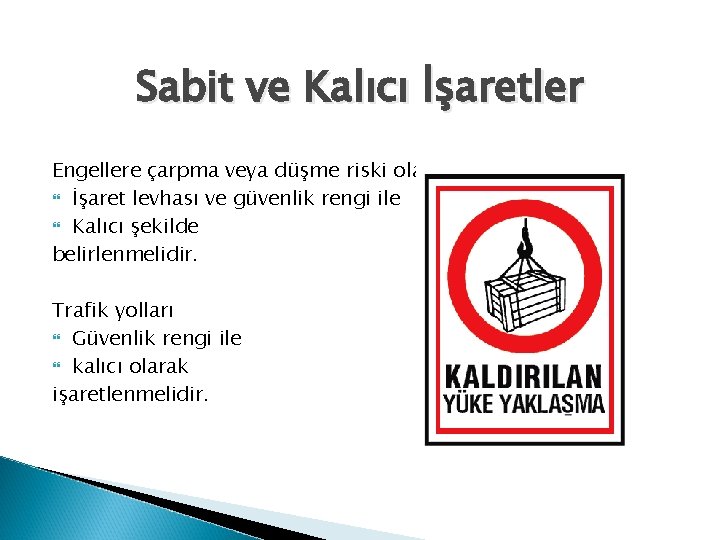 Sabit ve Kalıcı İşaretler Engellere çarpma veya düşme riski olan yerler, İşaret levhası ve