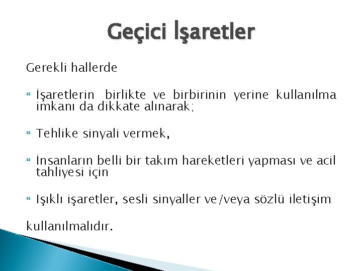 Geçici İşaretler Gerekli hallerde İşaretlerin birlikte ve birbirinin yerine kullanılma imkanı da dikkate alınarak;