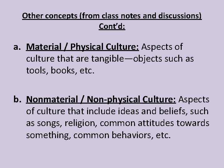 Other concepts (from class notes and discussions) Cont’d: a. Material / Physical Culture: Aspects