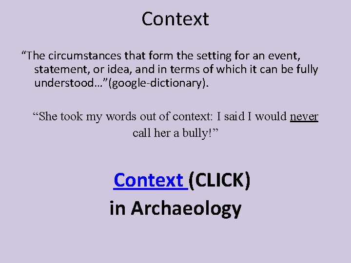 Context “The circumstances that form the setting for an event, statement, or idea, and