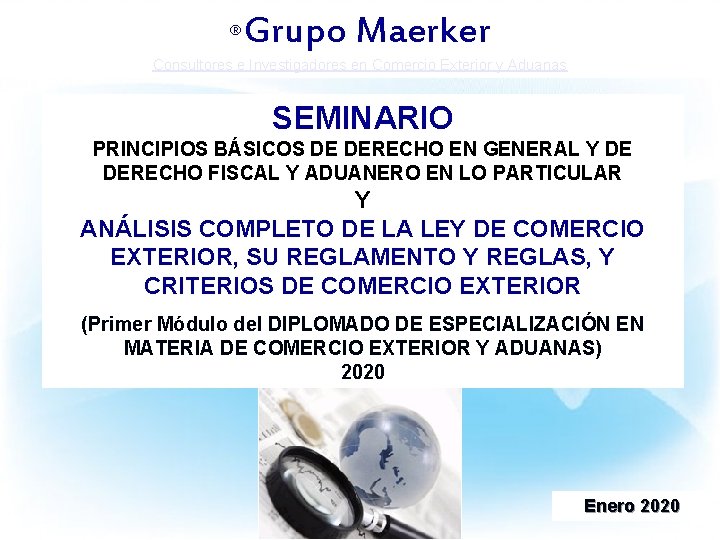 Grupo Maerker ® ® Grupo Maerker Consultores e Investigadores en Comercio Exterior y Aduanas