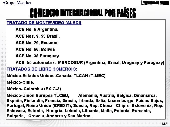 Grupo Maerker ® TRATADO DE MONTEVIDEO (ALADI) ACE No. 6 Argentina. ACE Nos. 9,