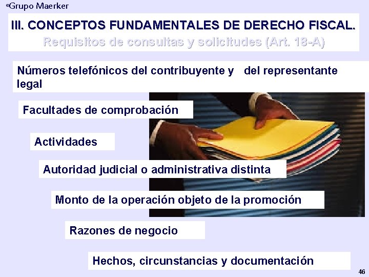 Grupo Maerker ® III. CONCEPTOS FUNDAMENTALES DE DERECHO FISCAL. Requisitos de consultas y solicitudes