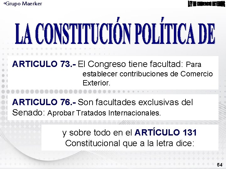 Grupo Maerker ® ARTICULO 73. - El Congreso tiene facultad: Para establecer contribuciones de