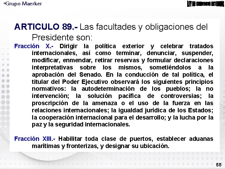 Grupo Maerker ® ARTICULO 89. - Las facultades y obligaciones del Presidente son: Fracción