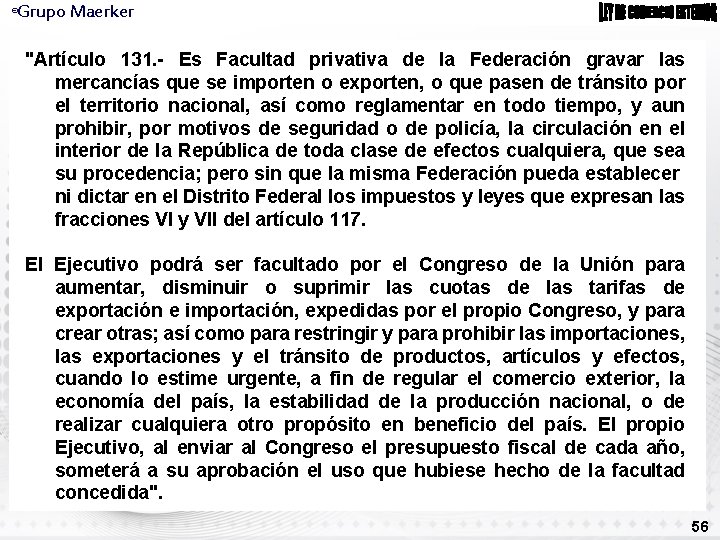 Grupo Maerker ® "Artículo 131. - Es Facultad privativa de la Federación gravar las