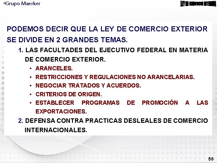 Grupo Maerker ® PODEMOS DECIR QUE LA LEY DE COMERCIO EXTERIOR SE DIVIDE EN