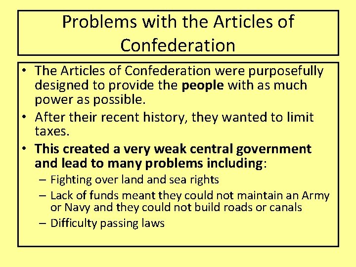 Problems with the Articles of Confederation • The Articles of Confederation were purposefully designed