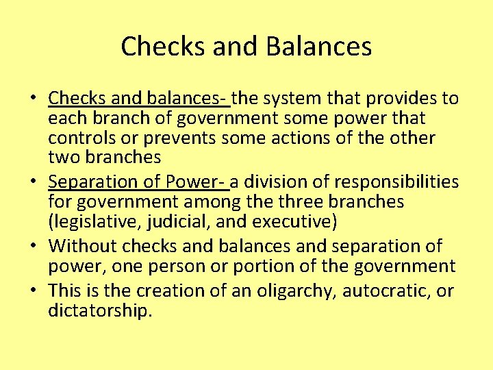 Checks and Balances • Checks and balances- the system that provides to each branch