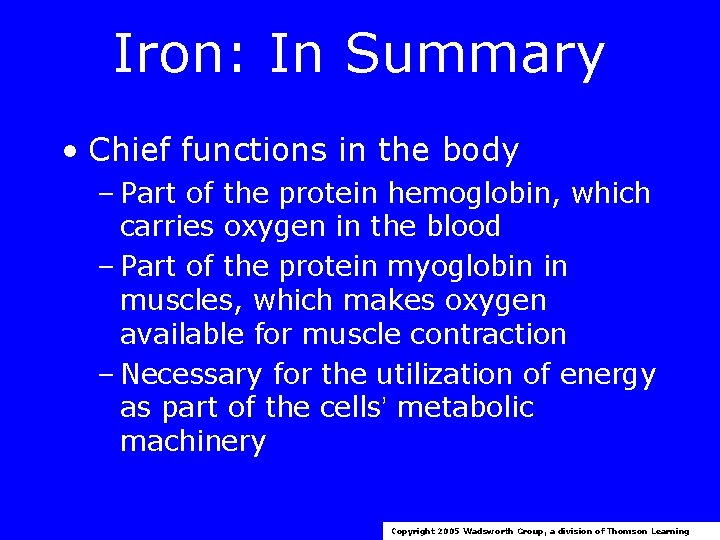 Iron: In Summary • Chief functions in the body – Part of the protein