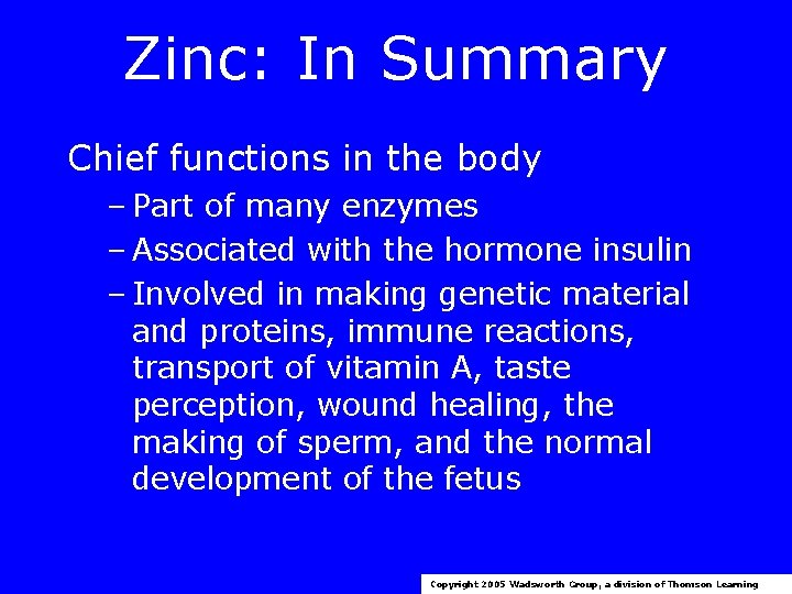 Zinc: In Summary Chief functions in the body – Part of many enzymes –