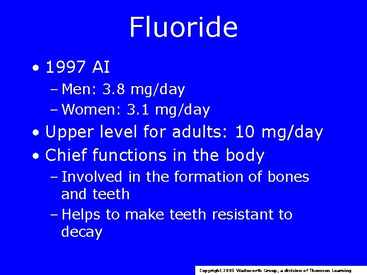 Fluoride • 1997 AI – Men: 3. 8 mg/day – Women: 3. 1 mg/day