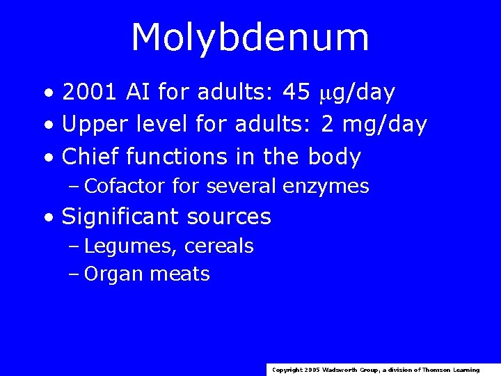 Molybdenum • 2001 AI for adults: 45 g/day • Upper level for adults: 2