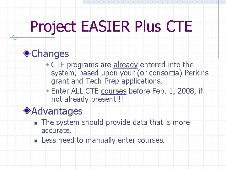 Project EASIER Plus CTE Changes w CTE programs are already entered into the system,