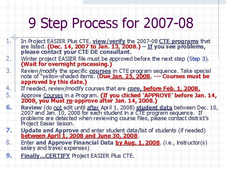 9 Step Process for 2007 -08 1. 2. 3. 4. 5. 6. 7. 8.