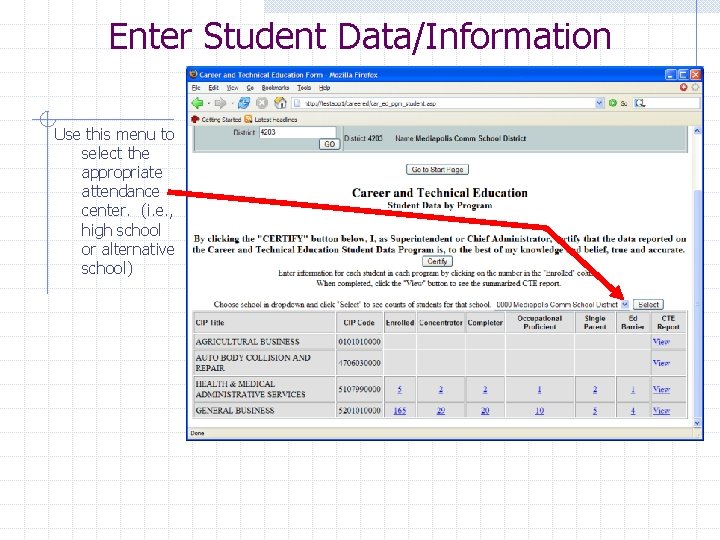 Enter Student Data/Information Use this menu to select the appropriate attendance center. (i. e.