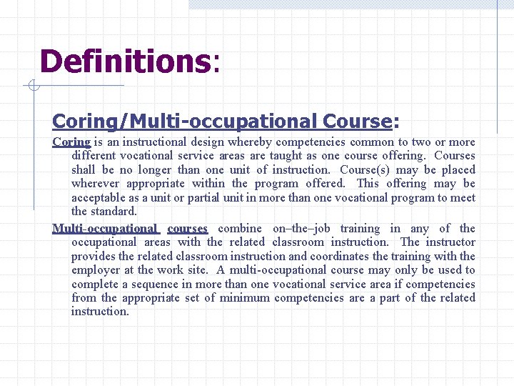 Definitions: Coring/Multi-occupational Course: Coring is an instructional design whereby competencies common to two or
