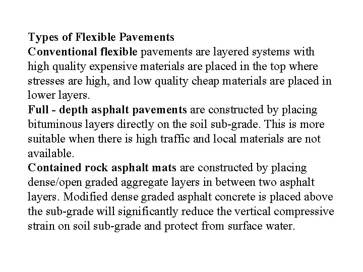 Types of Flexible Pavements Conventional flexible pavements are layered systems with high quality expensive