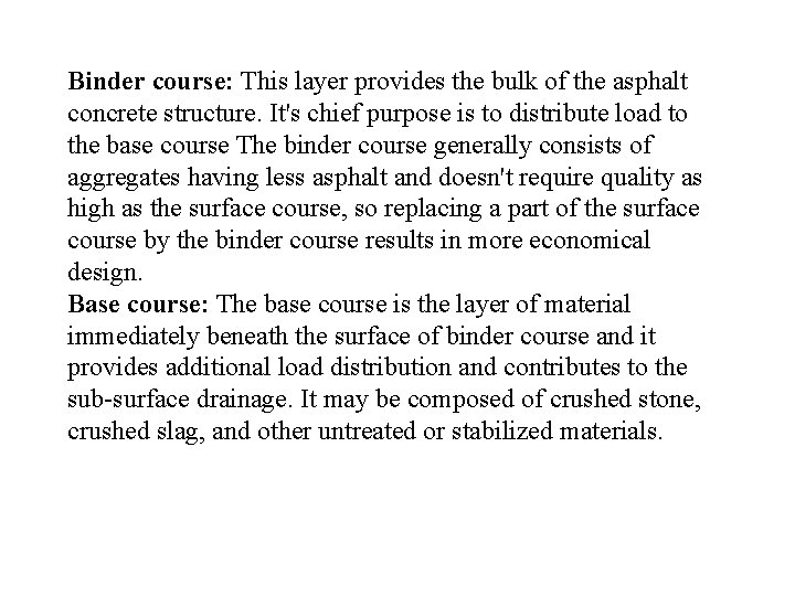 Binder course: This layer provides the bulk of the asphalt concrete structure. It's chief