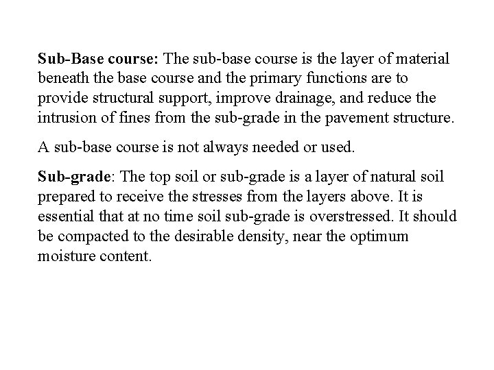Sub-Base course: The sub-base course is the layer of material beneath the base course