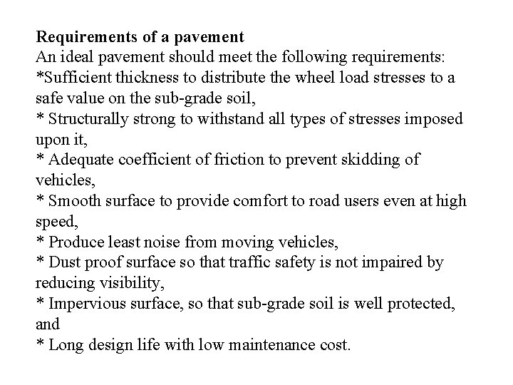 Requirements of a pavement An ideal pavement should meet the following requirements: *Sufficient thickness
