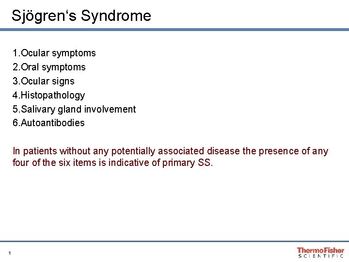 Sjögren‘s Syndrome 1. Ocular symptoms 2. Oral symptoms 3. Ocular signs 4. Histopathology 5.